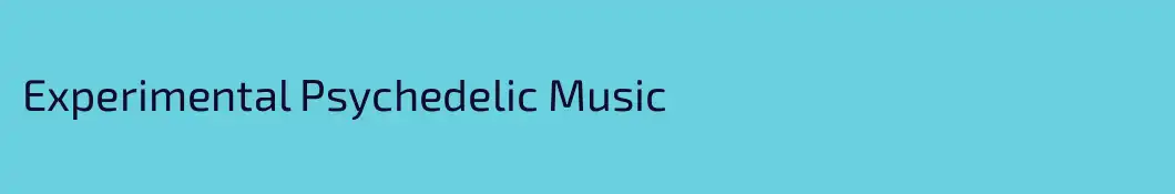 Experimental Psychedelic Music